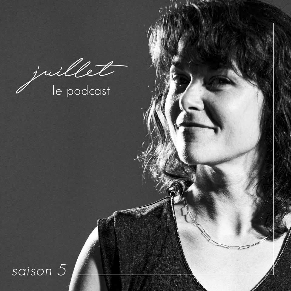 juillet le podcast saison 5